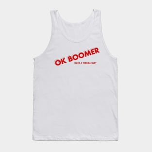 Ok boomer have a terrible day Tank Top